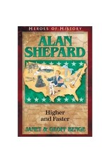 Janet and Geoff Benge HEROES OF HISTORY Alan Shepard: Higher and Faster