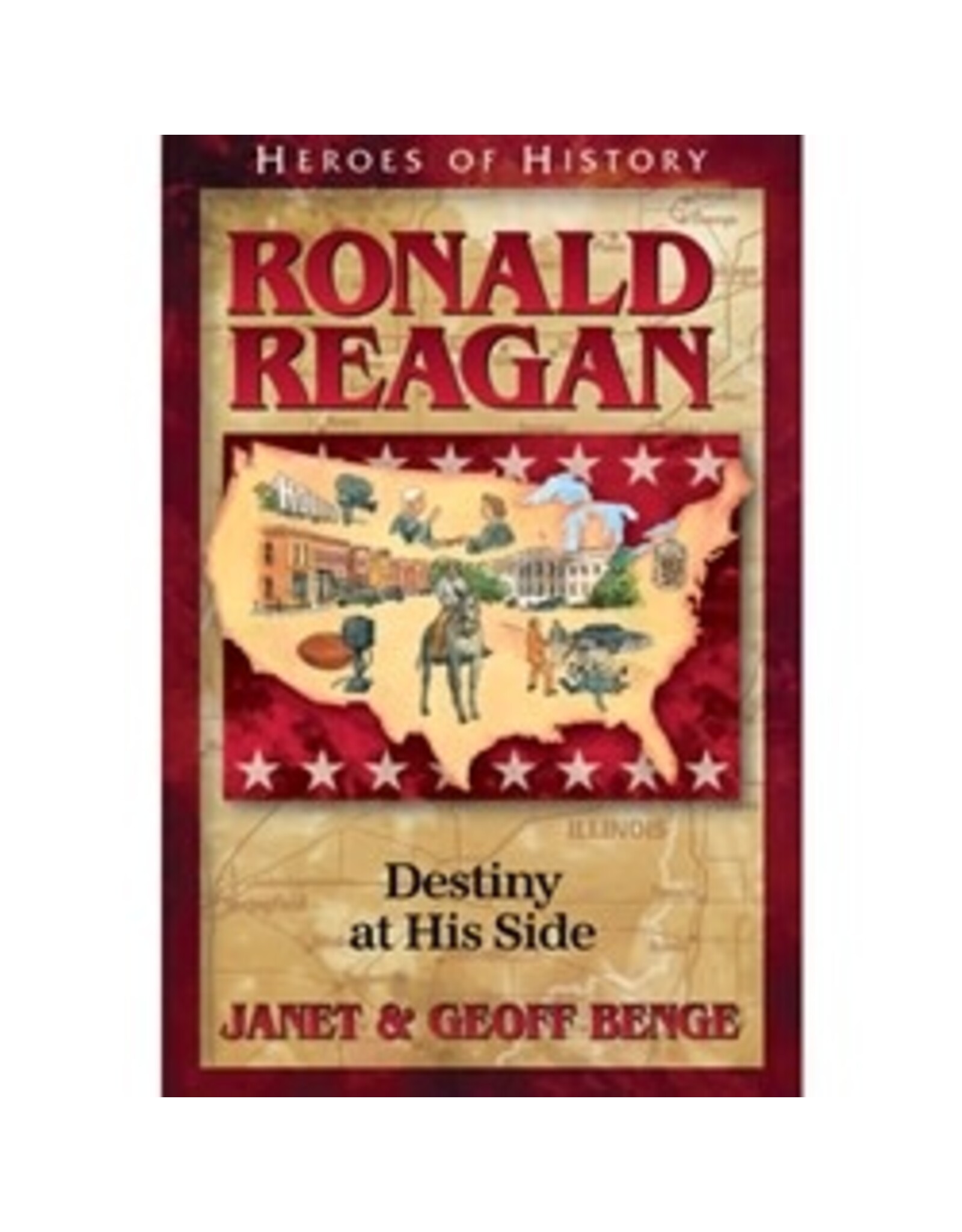 Janet and Geoff Benge HEROES OF HISTORY Ronald Reagan: Destiny at His Side