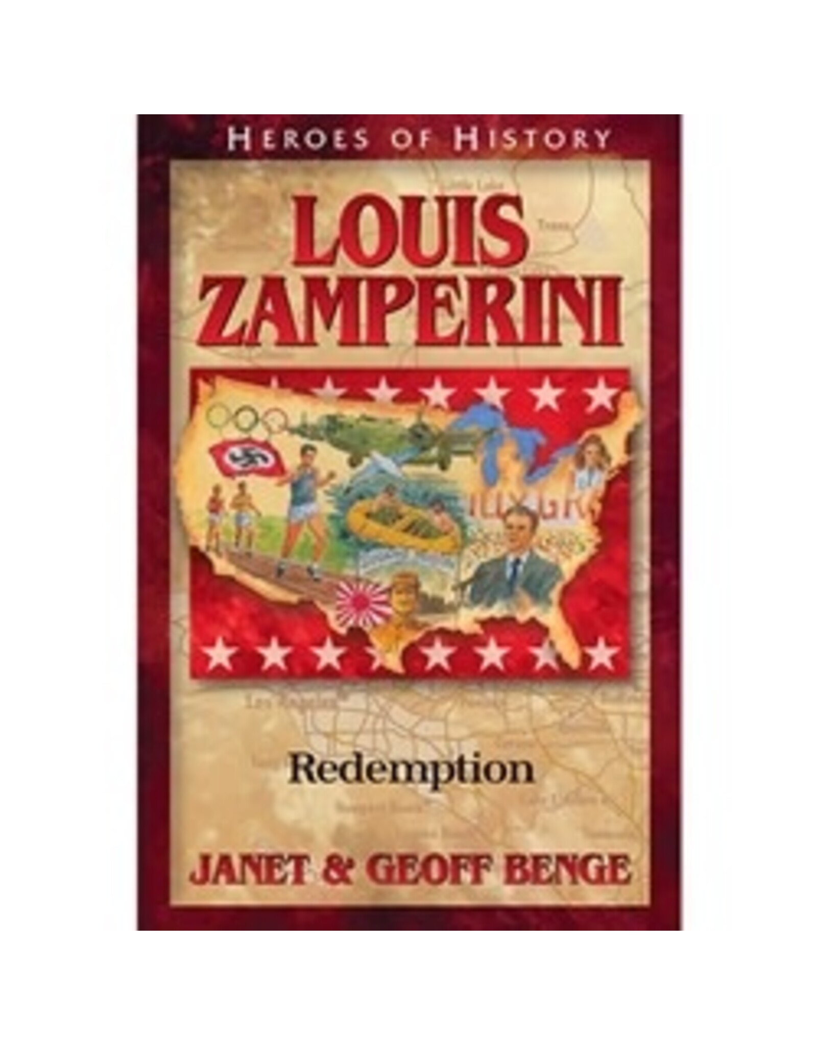 Janet and Geoff Benge HEROES OF HISTORY Louis Zamperini: Redemption
