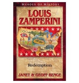 Janet and Geoff Benge HEROES OF HISTORY Louis Zamperini: Redemption