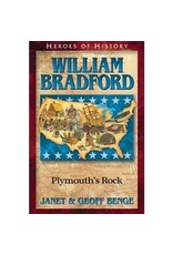 Janet and Geoff Benge HEROES OF HISTORY William Bradford: Plymouth's Rock