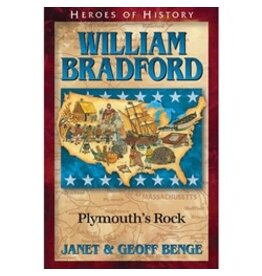 Janet and Geoff Benge HEROES OF HISTORY William Bradford: Plymouth's Rock