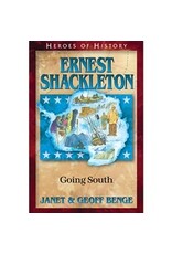 Janet and Geoff Benge HEROES OF HISTORY Ernest Shackleton: Going South