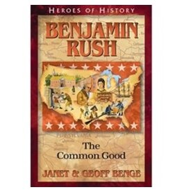 Janet and Geoff Benge HEROES OF HISTORY Benjamin Rush: The Common Good