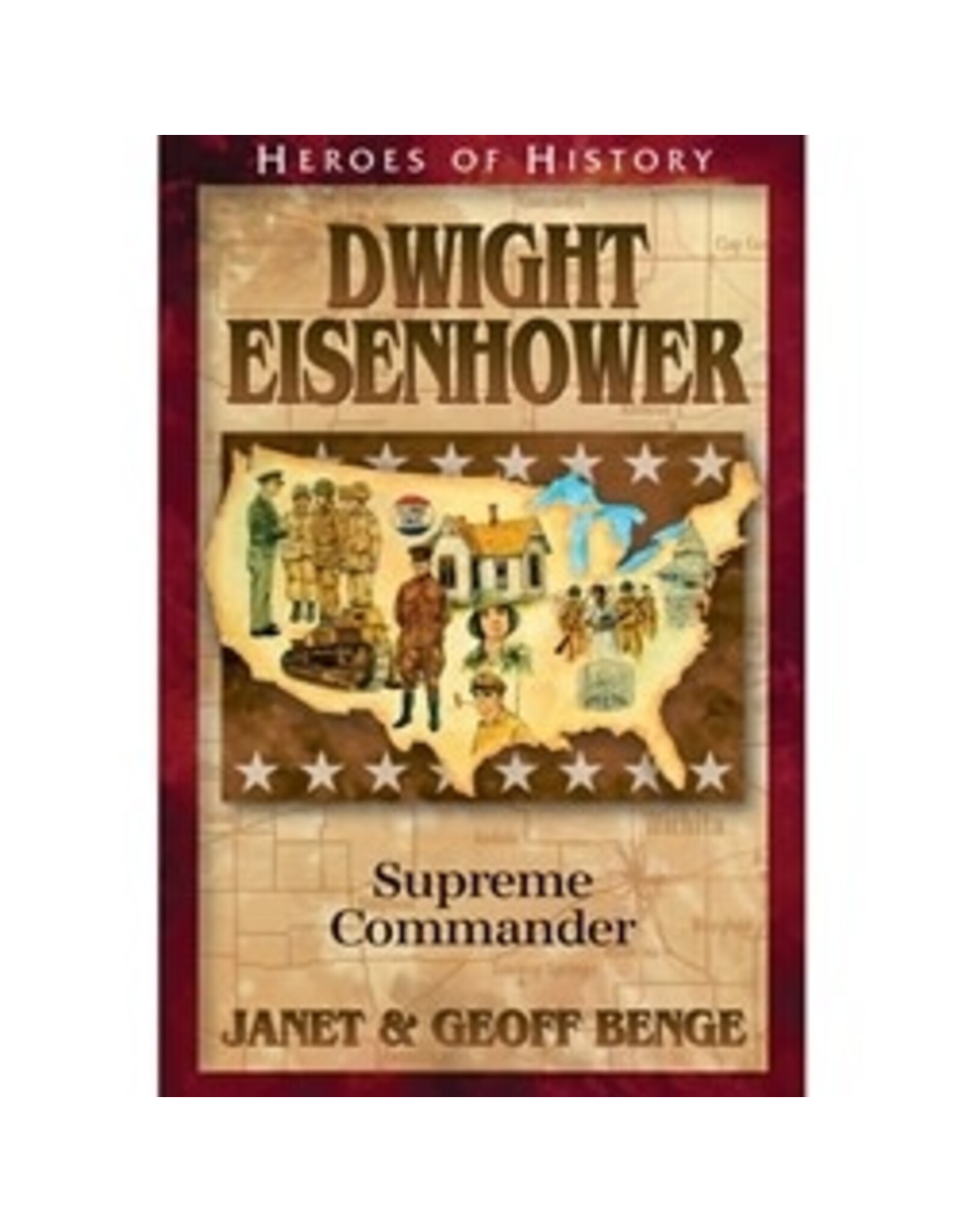 Janet and Geoff Benge HEROES OF HISTORY Dwight Eisenhower: Supreme Commander