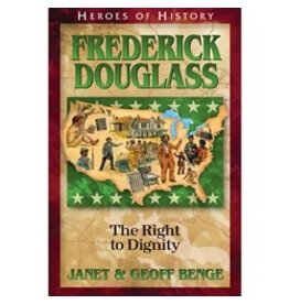 Janet and Geoff Benge HEROES OF HISTORY Frederick Douglass: The Right to Dignity