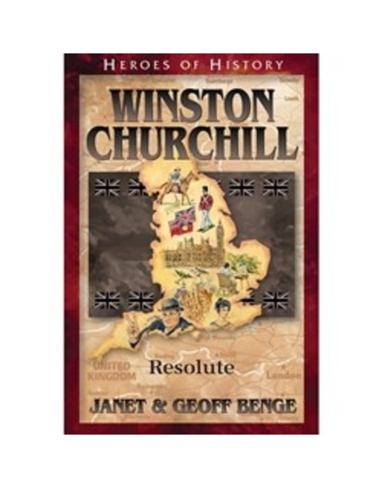 Janet and Geoff Benge HEROES OF HISTORY Winston Churchill: Resolute