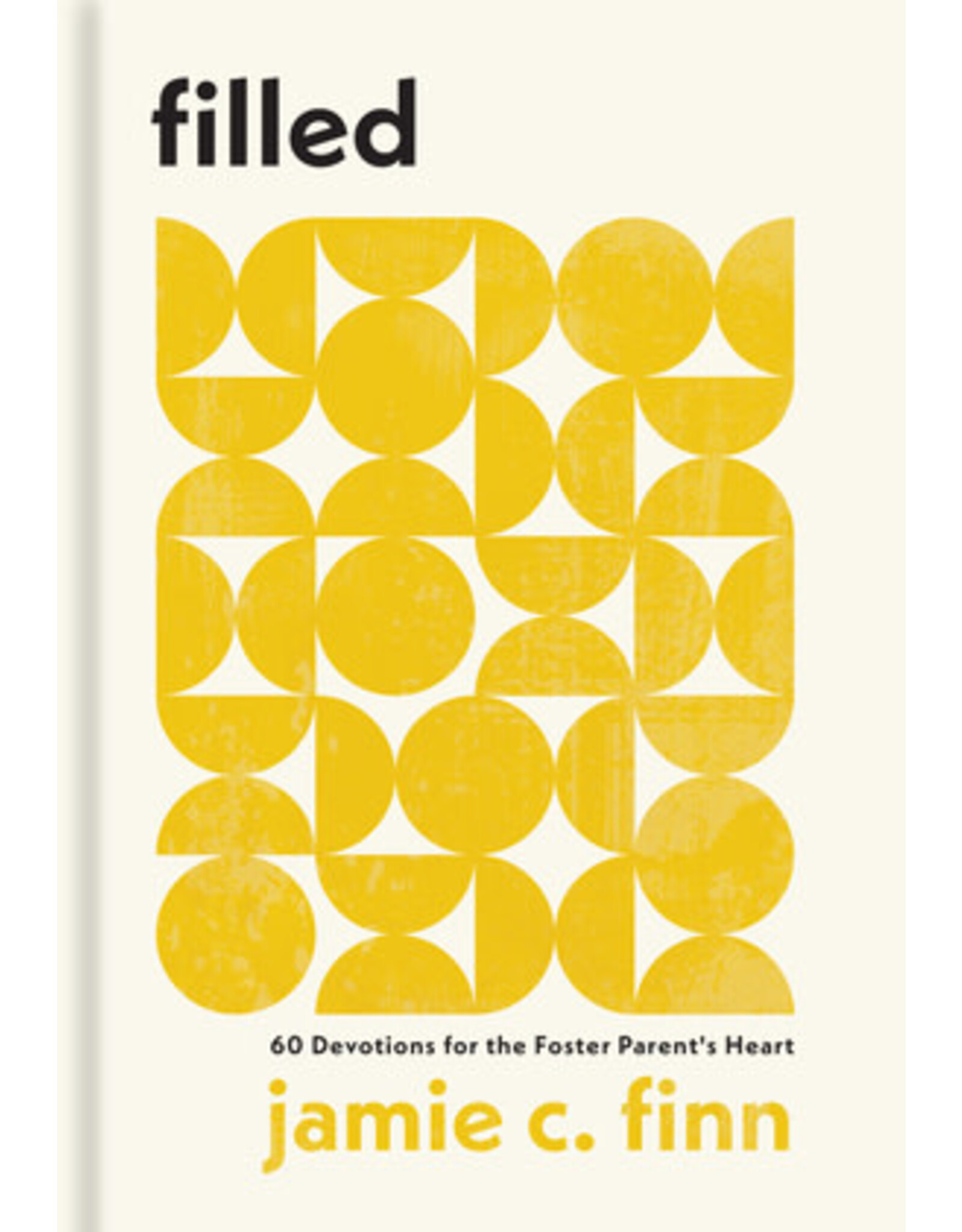 Jamie C. Finn Filled: 60 Devotions for the Foster Parent's Heart