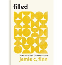 Jamie C. Finn Filled: 60 Devotions for the Foster Parent's Heart Jamie C. Finn Filled: 60 Devotions for the Foster Parent's Heart