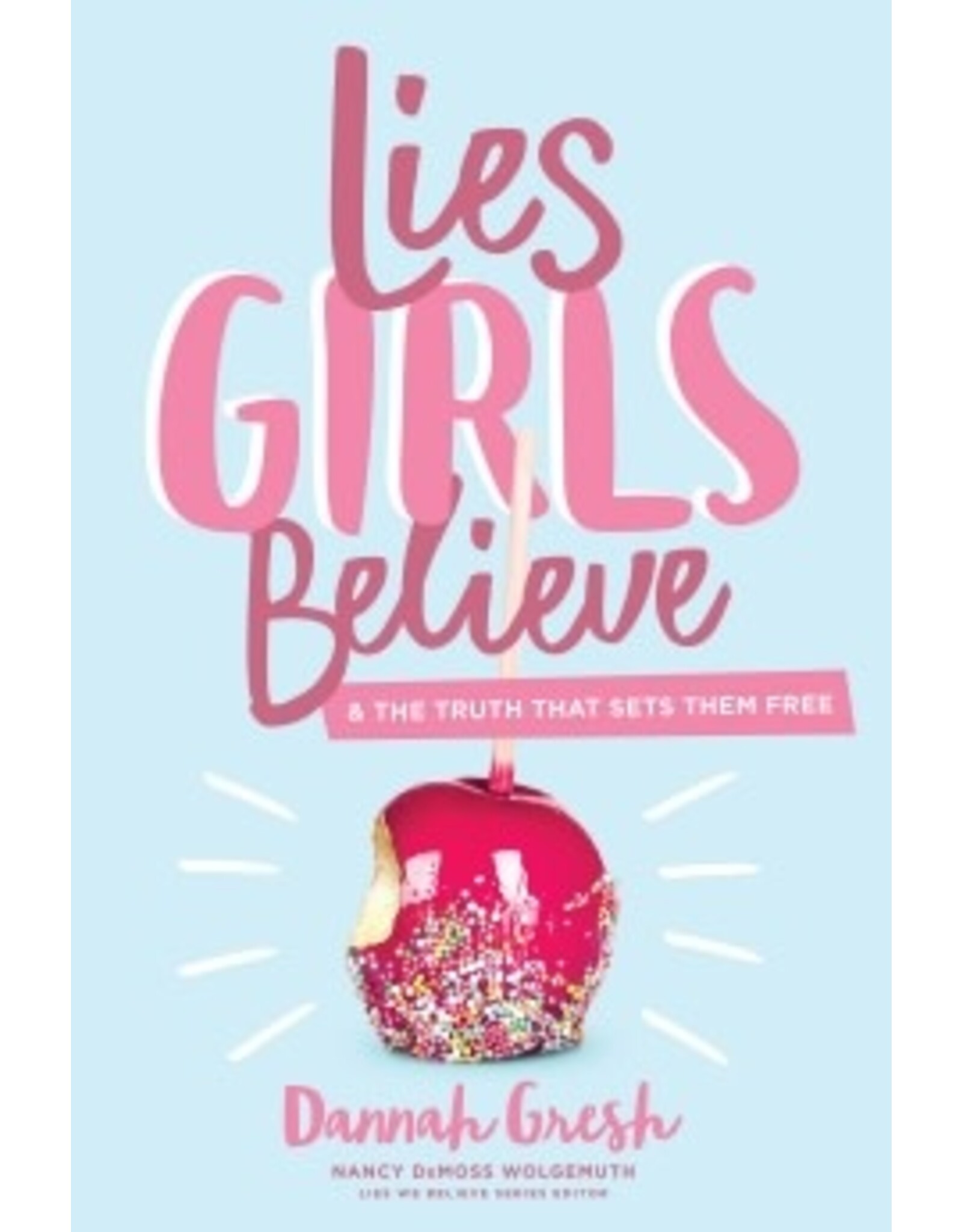 Dannah Gresh Lies Girls Believe: And the Truth That Sets Them Free