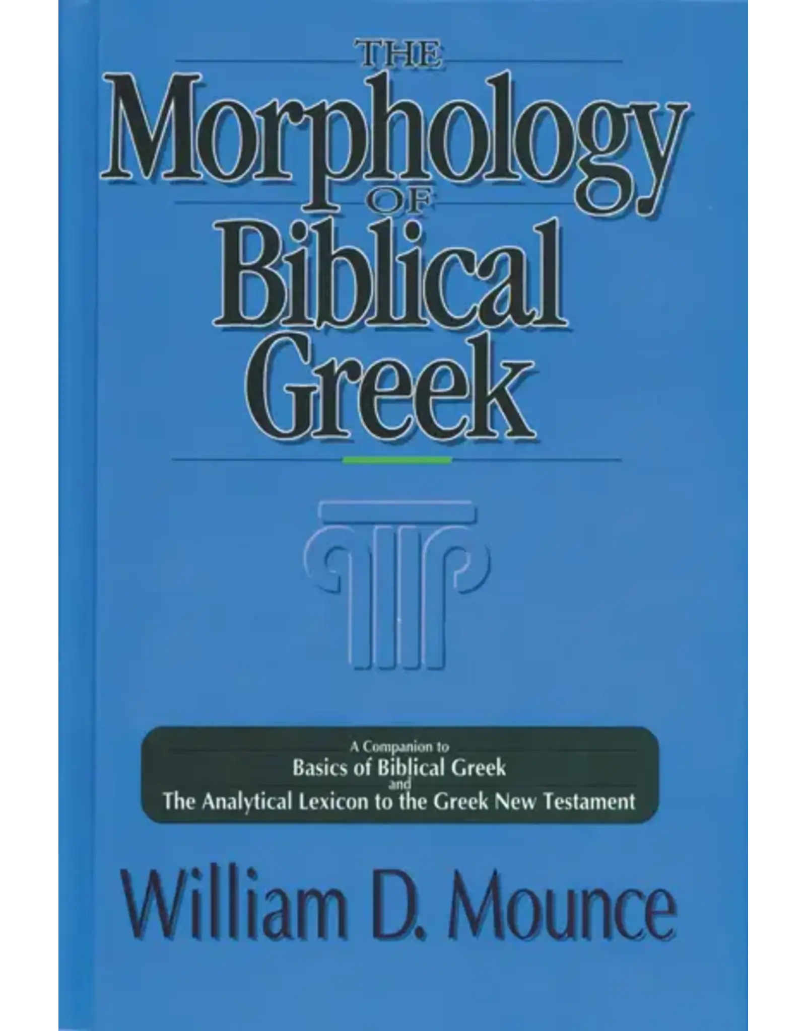 William D. Mounce Morphology of Biblical Greek