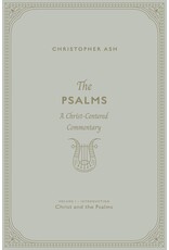 Christopher Ash The Psalms -A  Christ-Centered Commentary Volume 1
