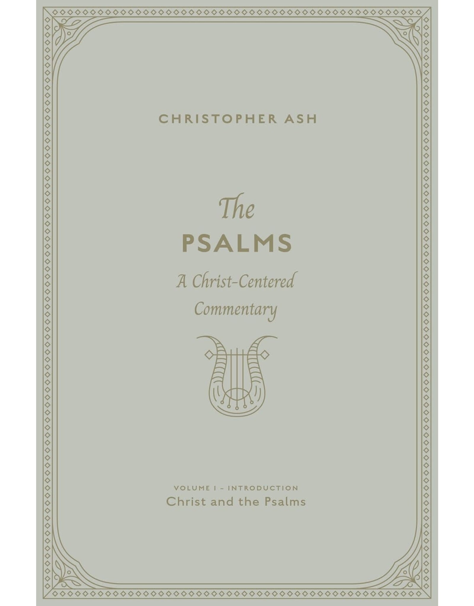 Christopher Ash The Psalms -A  Christ-Centered Commentary Volume 1