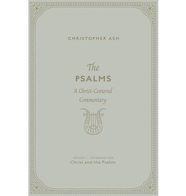 Christopher Ash The Psalms -A  Christ-Centered Commentary Volume 1