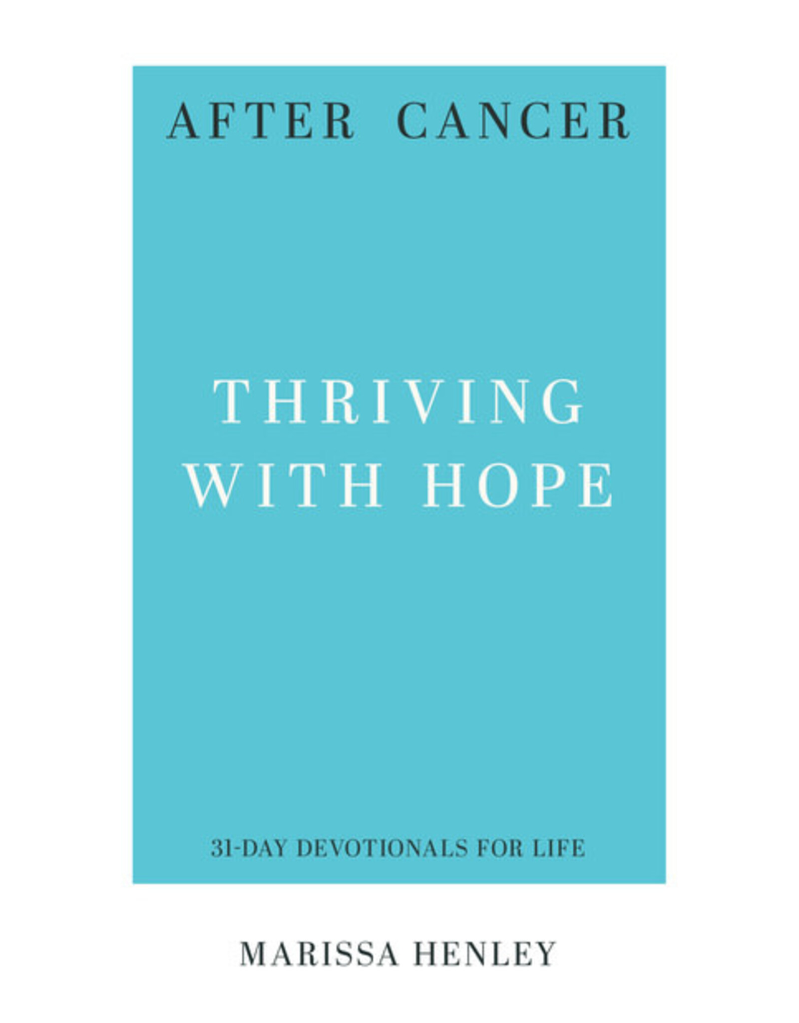 Marissa Henley After Cancer: Thriving With Hope