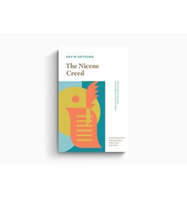 Kevin Deyoung The Nicene Creed