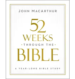 John MacArthur 52 Weeks Through the Bible - A Year Long Study