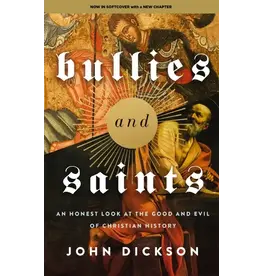 John Dickson Bullies and Saints