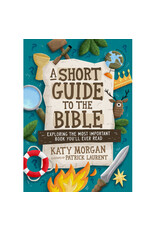 Katy Morgan A Short Guide to the Bible