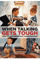 Scott T. Brown When Talking Gets Tough : How to Have Important Conversations