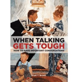 Scott T. Brown When Talking Gets Tough : How to Have Important Conversations