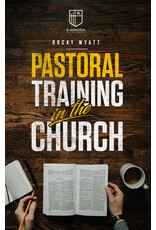 Rocky Wyatt Pastoral Training in the Church