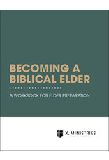 Becoming a Biblical Elder: A Workbook for Elder Preparation