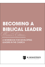 Becoming a Biblical Leader Women's Edition: A Workbook for Developing Leaders in the Church