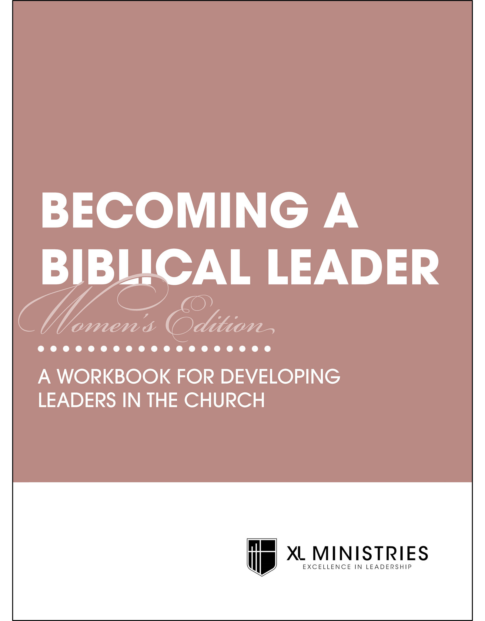 Becoming a Biblical Leader Women's Edition: A Workbook for Developing Leaders in the Church