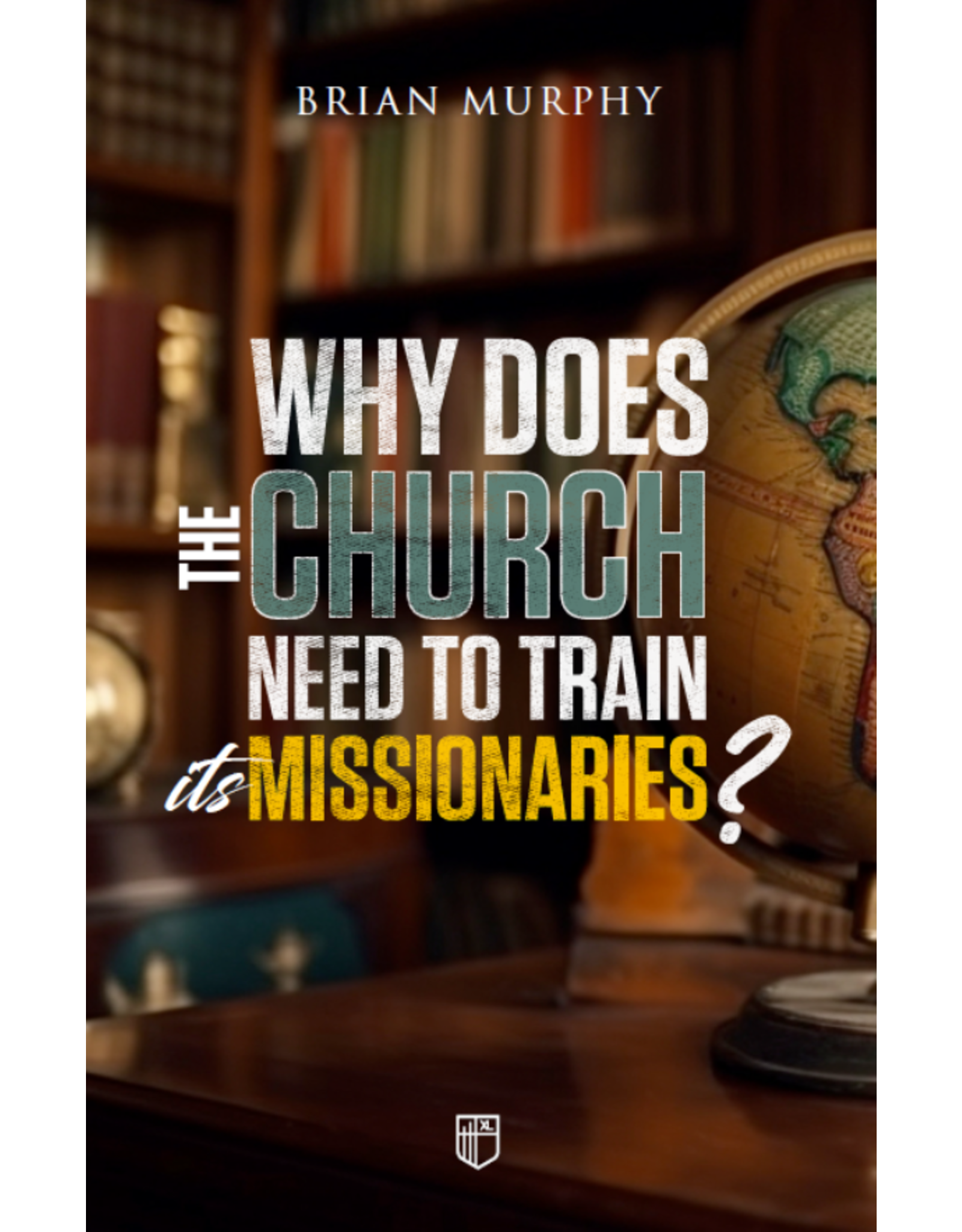Why Does the Church Need to Train its Missionaries?