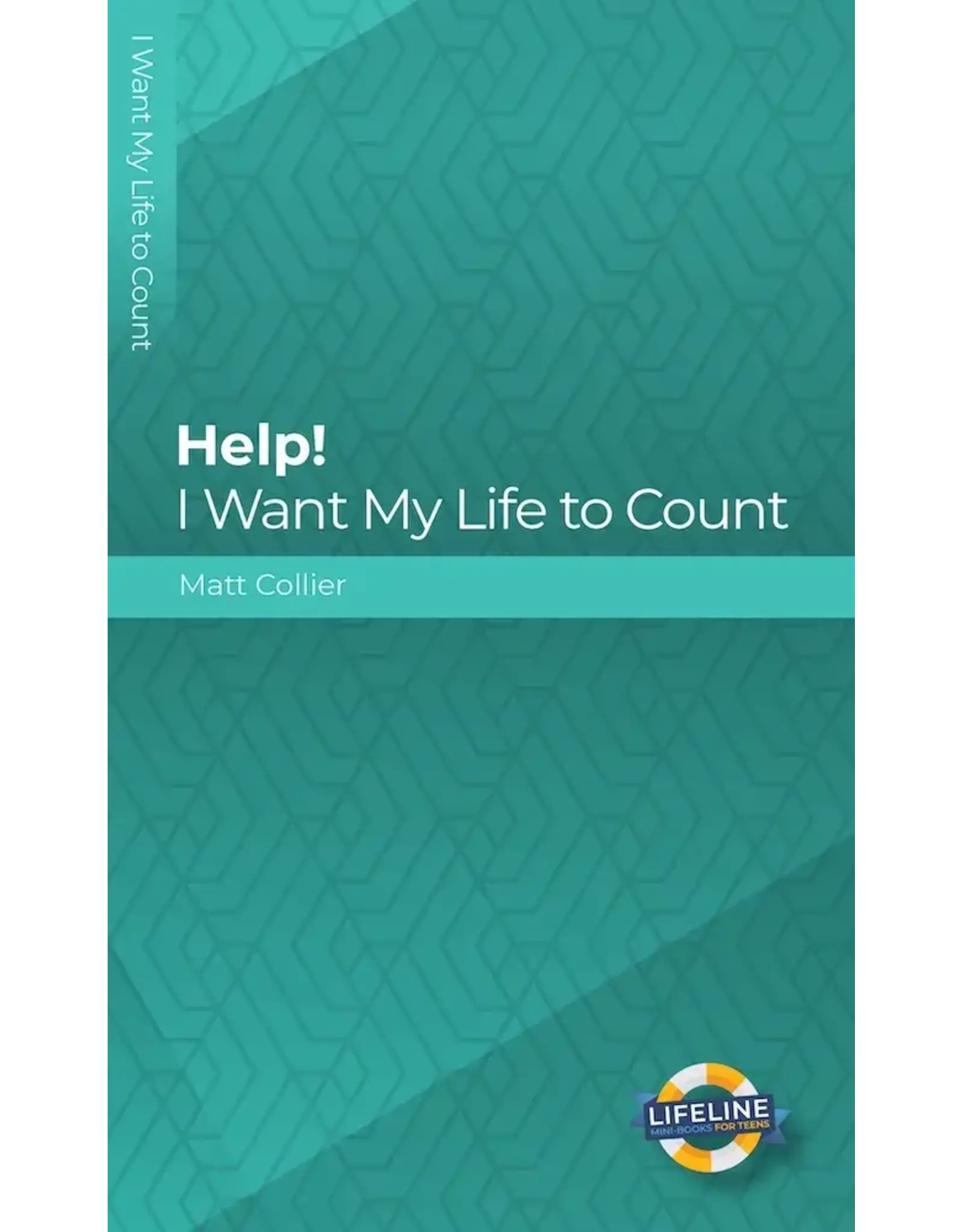 Matt Collier Help! I Want My Life to Count (Teens)