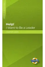 Leighton Upton Help! I Want to Be a Leader (Teens)
