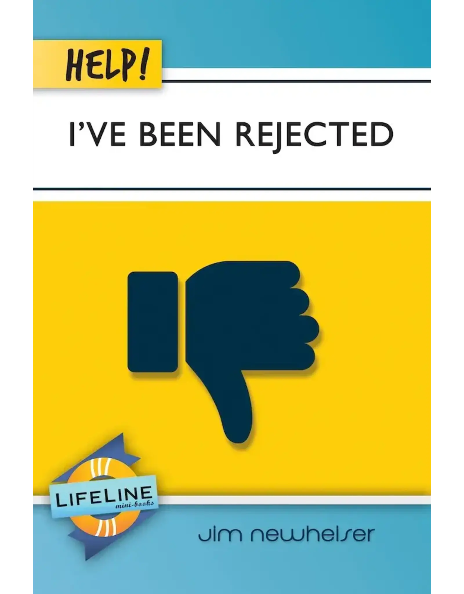 Jim Newheiser Help! I've Been Rejected