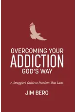 Jim Berg Overcoming Your Addiction God's Way