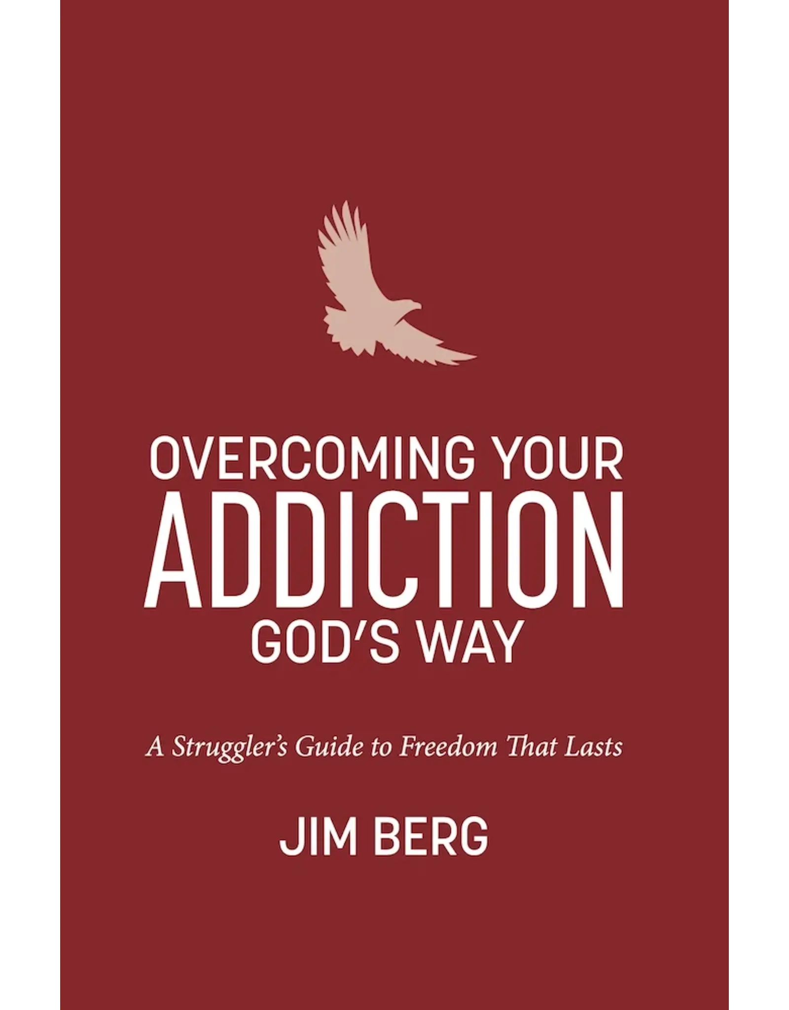 Jim Berg Overcoming Your Addiction God's Way