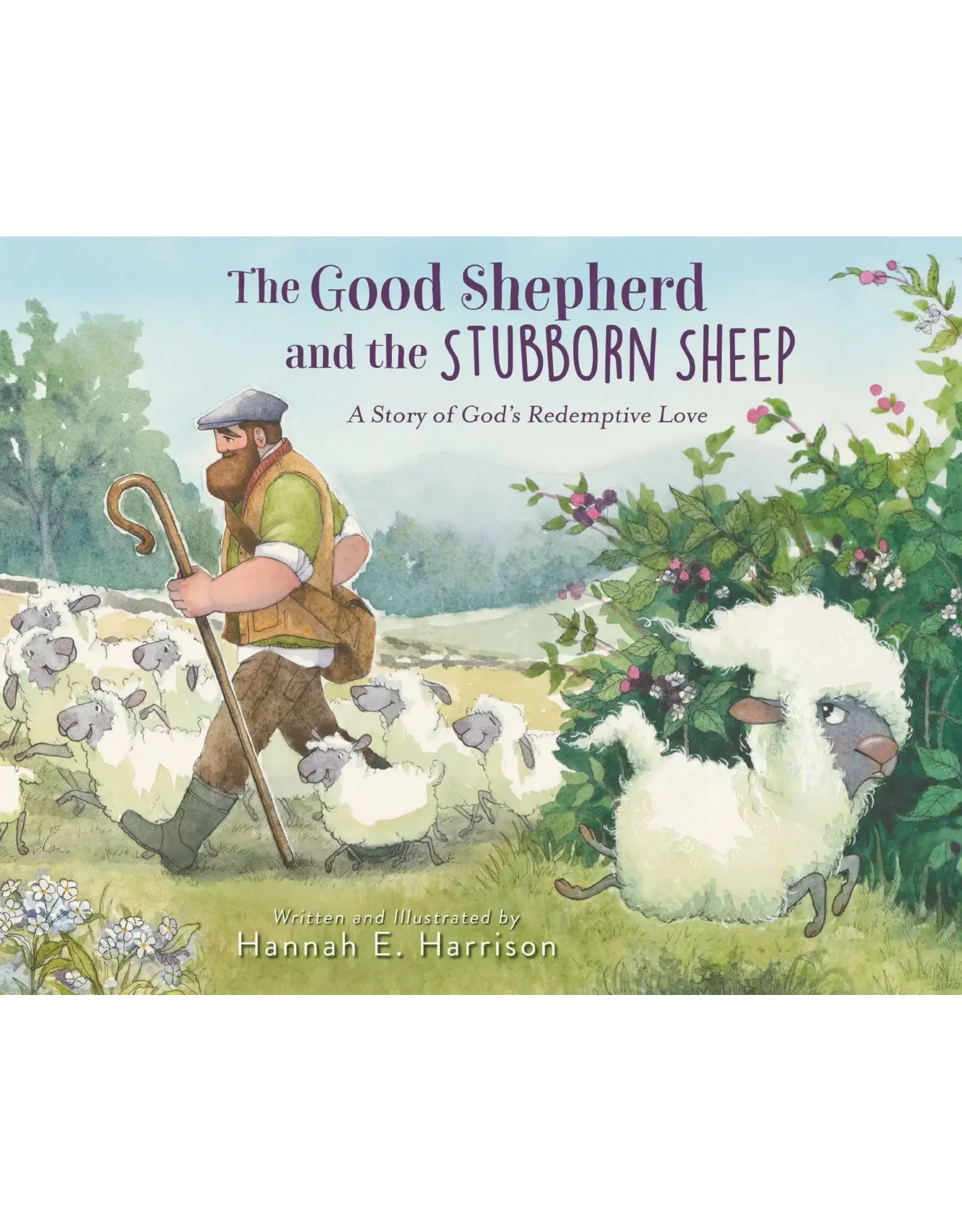 Hannah E. Harrison The Good Shepherd and the Stubborn Sheep