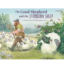 Hannah E. Harrison The Good Shepherd and the Stubborn Sheep