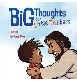 Joey Allen Big Thoughts for Little Thinkers: Jesus