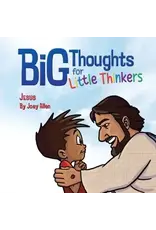 Joey Allen Big Thoughts for Little Thinkers: Jesus