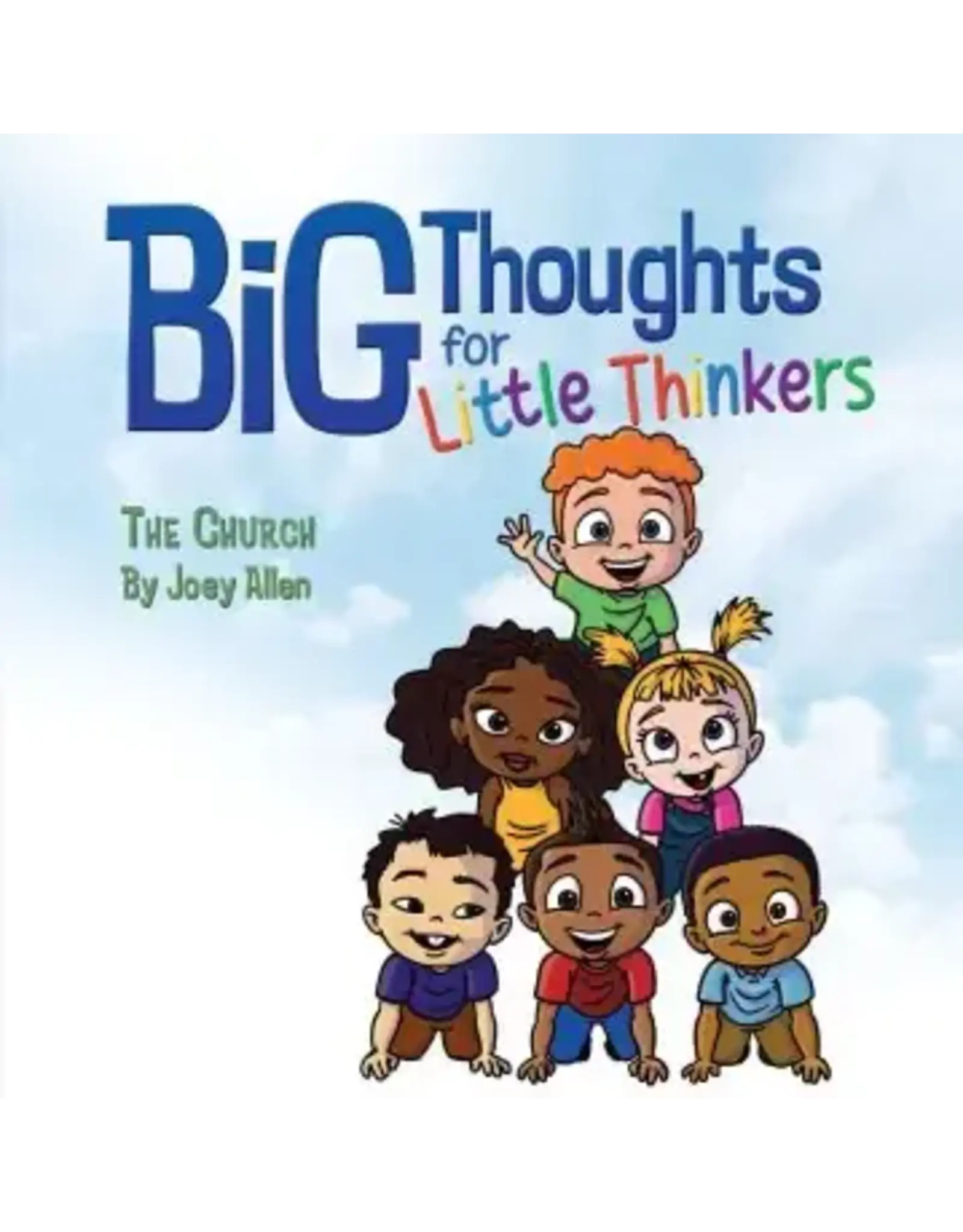 Joey Allen Big Thoughts for Little Thinkers: The Church