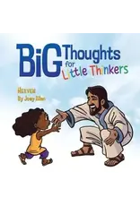 Joey Allen Big Thoughts for Little Thinkers: Heaven Joey Allen Big Thoughts for Little Thinkers: Heaven