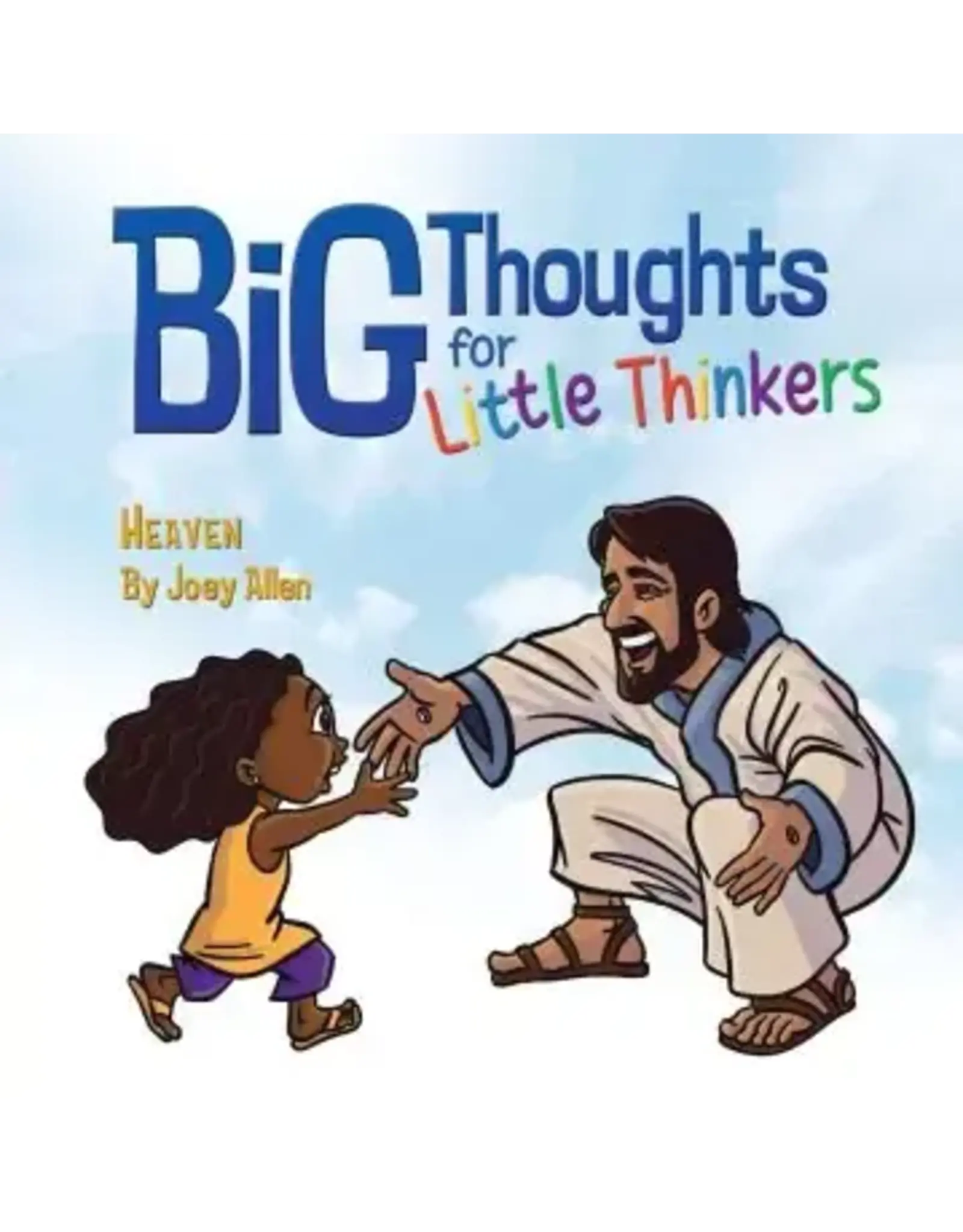 Joey Allen Big Thoughts for Little Thinkers: Heaven