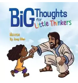 Joey Allen Big Thoughts for Little Thinkers: Heaven