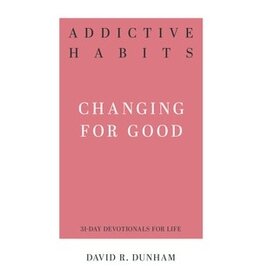 David R.  Dunham Addictive Habits - Changing for Good