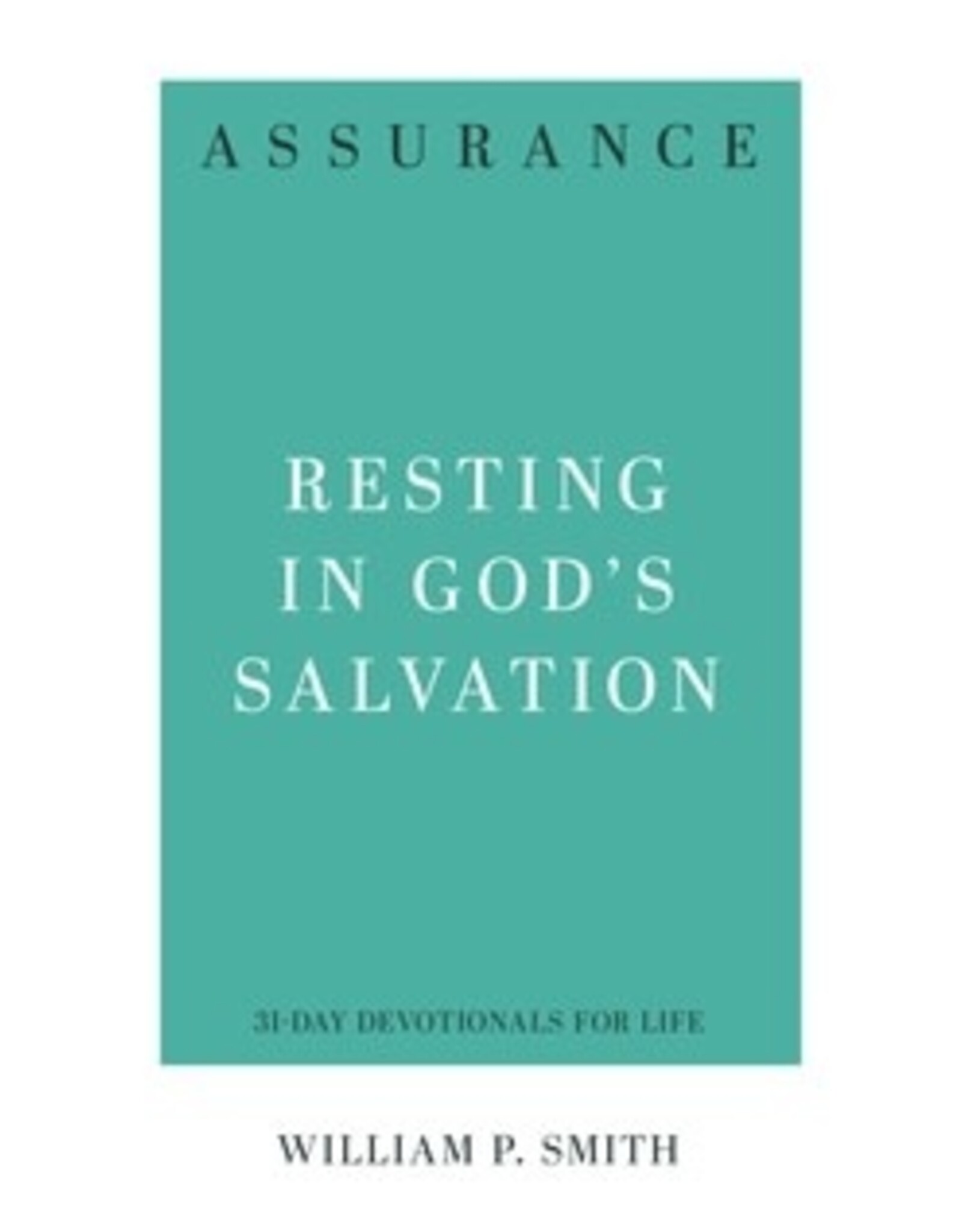 William P. Smith Assurance - Resting in God's Salvation