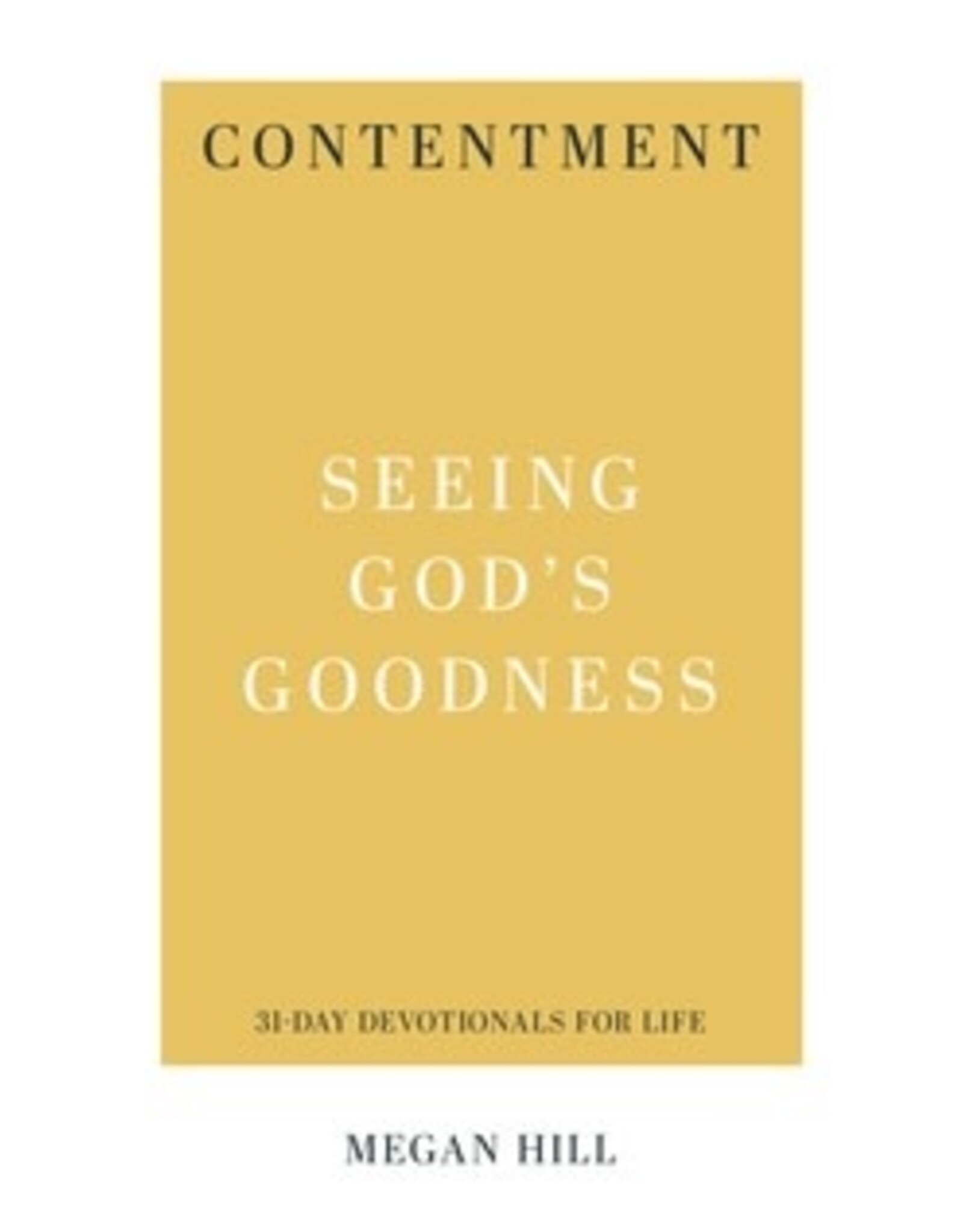 Megan Hill Contentment - Seeing God's Goodness