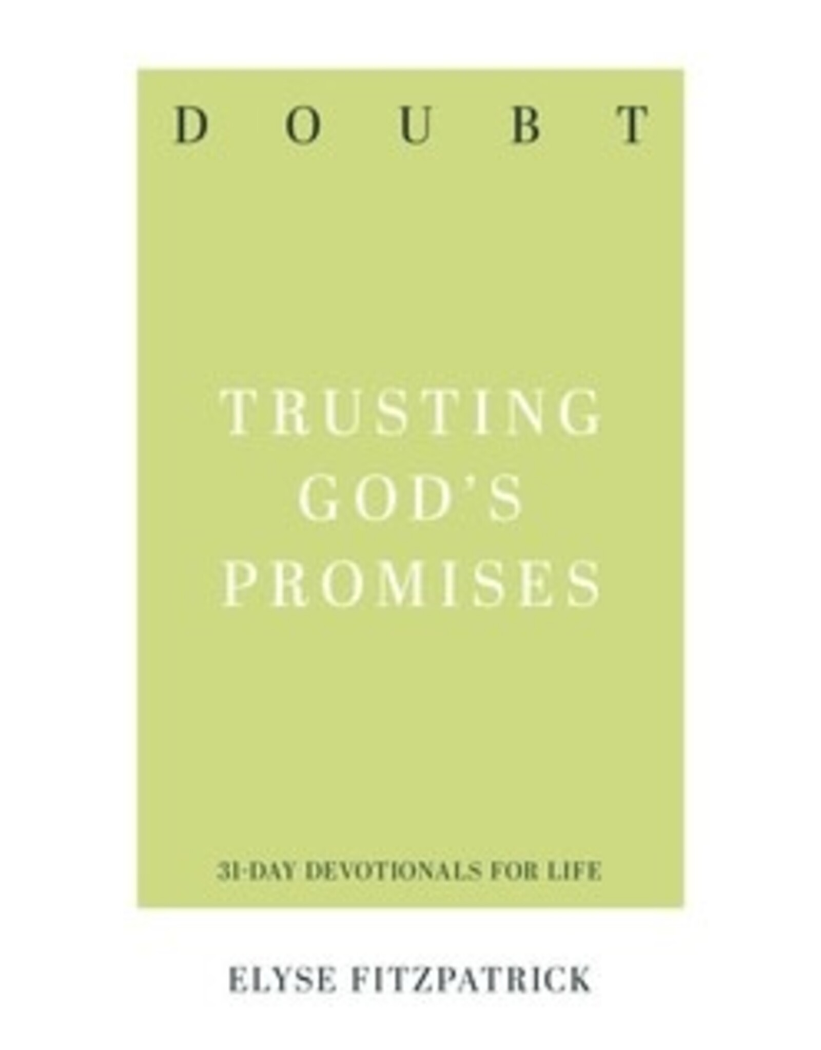 Elyse Fitzpatrick Doubt - Trusting God's Promises
