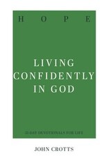 John  Crotts Hope - Living Confidently in God
