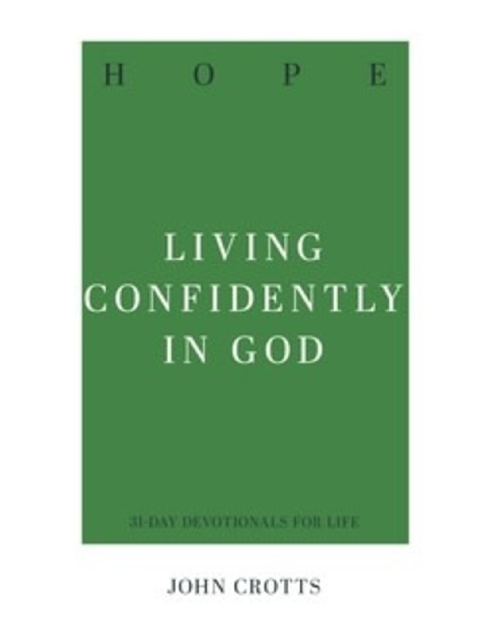 John  Crotts Hope - Living Confidently in God
