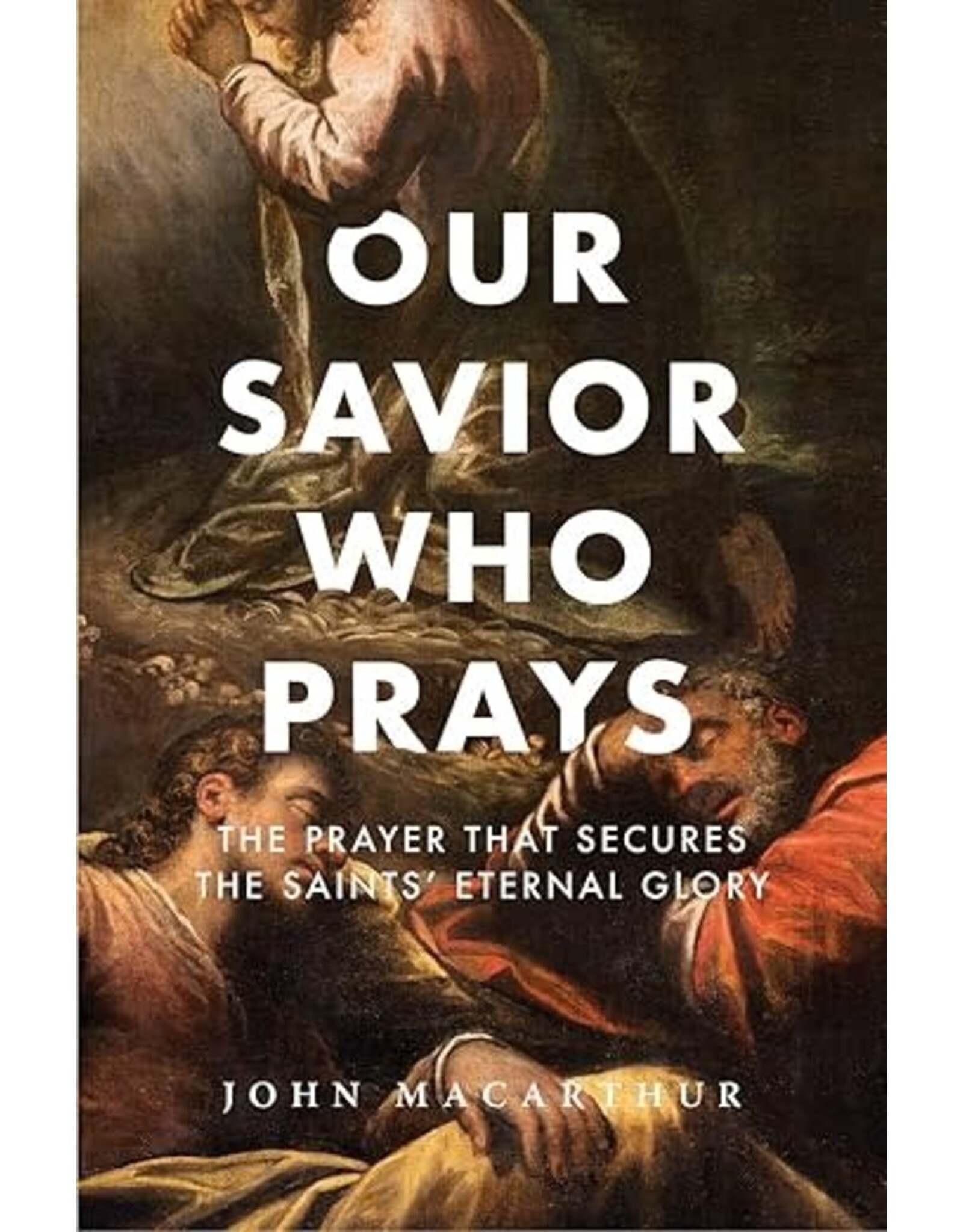 John MacArthur Our Saviour who Prays